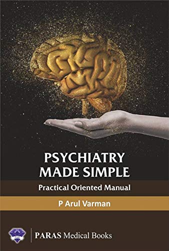 PSYCHIATRY MADE SIMPLE PRACTICAL ORIENTED MANUAL
