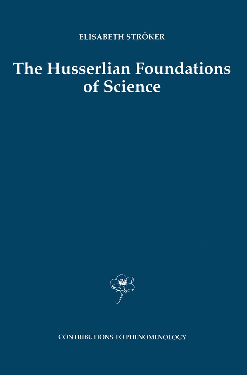 The Husserlian Foundations of Science: 30 (Contributions to Phenomenology) - Retail Maharaj