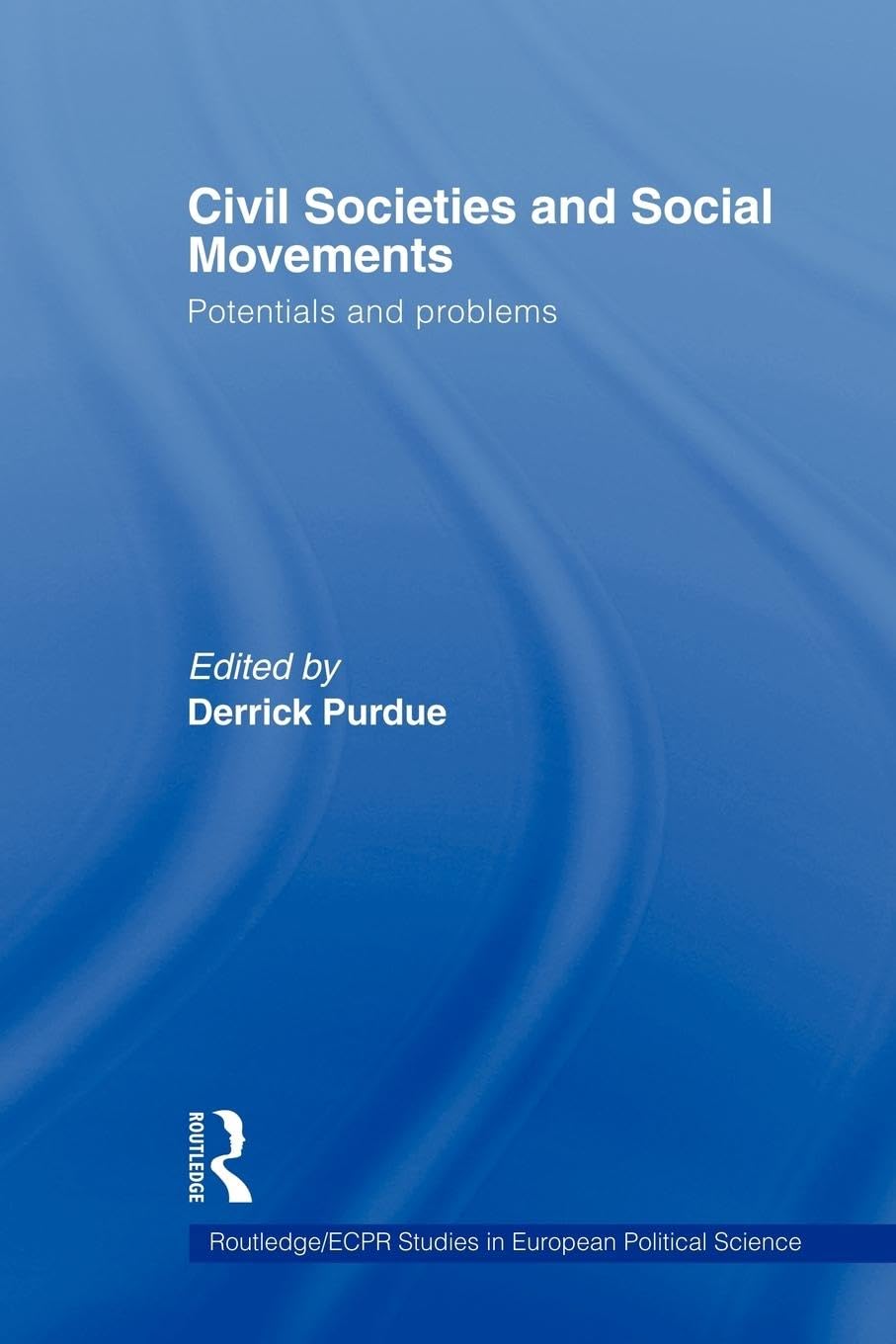 Civil Societies and Social Movements: Potentials and Problems (Routledge/ECPR Studies in European Political Science) - Retail Maharaj