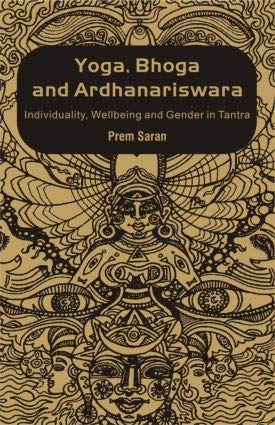 Yoga, Bhoga and Ardhanariswara: Individuality, Wellbeing and Gender Tanra(Second Edition) - Retail Maharaj