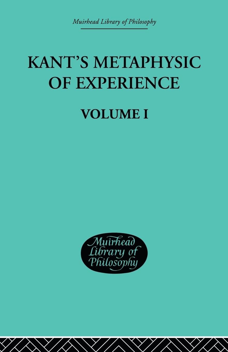 Kant's Metaphysic of Experience: Volume I: 1 - Retail Maharaj