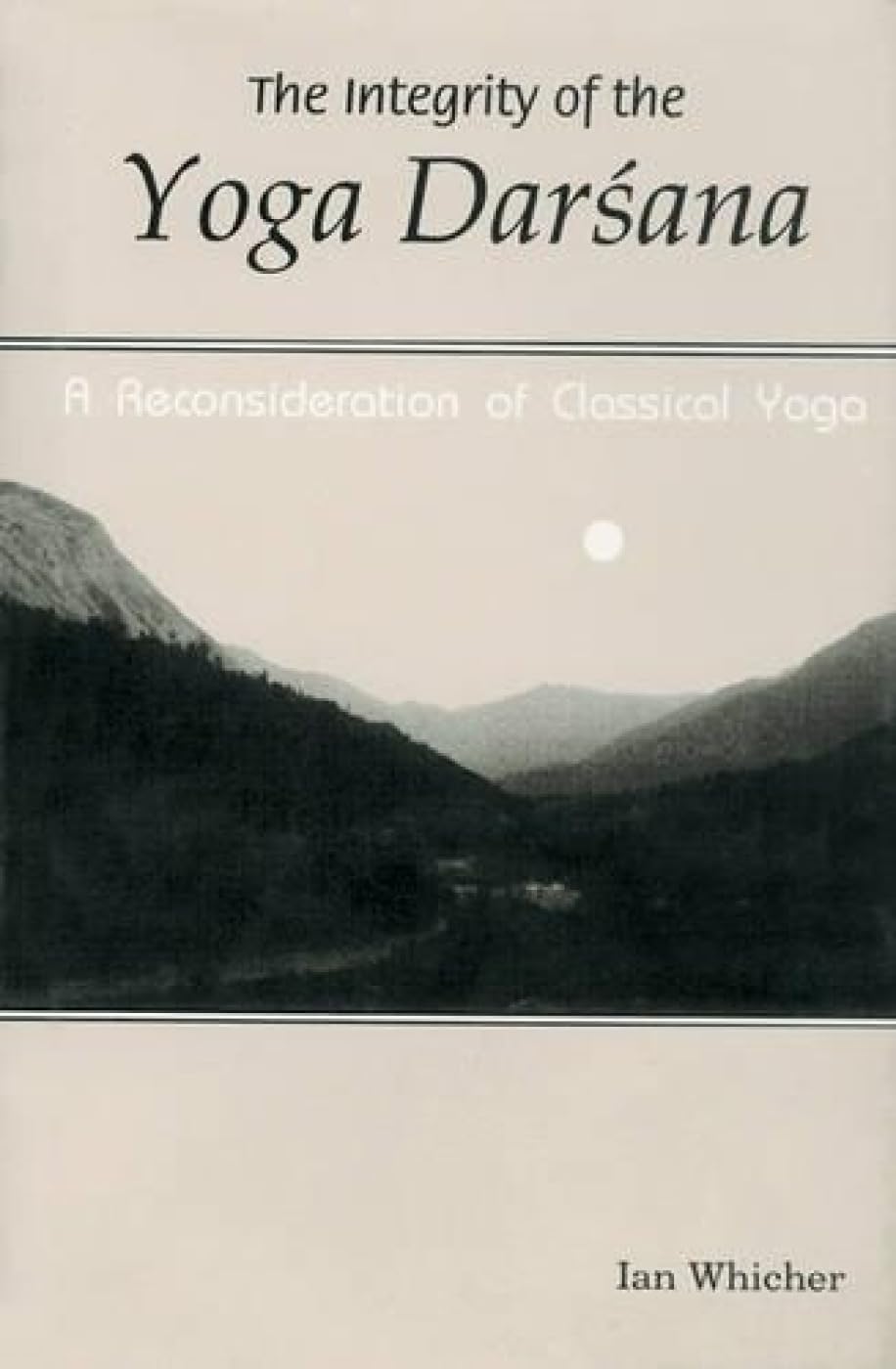 The Integrity of the Yoga Darshana: A Reconsideration of Classical Yoga - Retail Maharaj