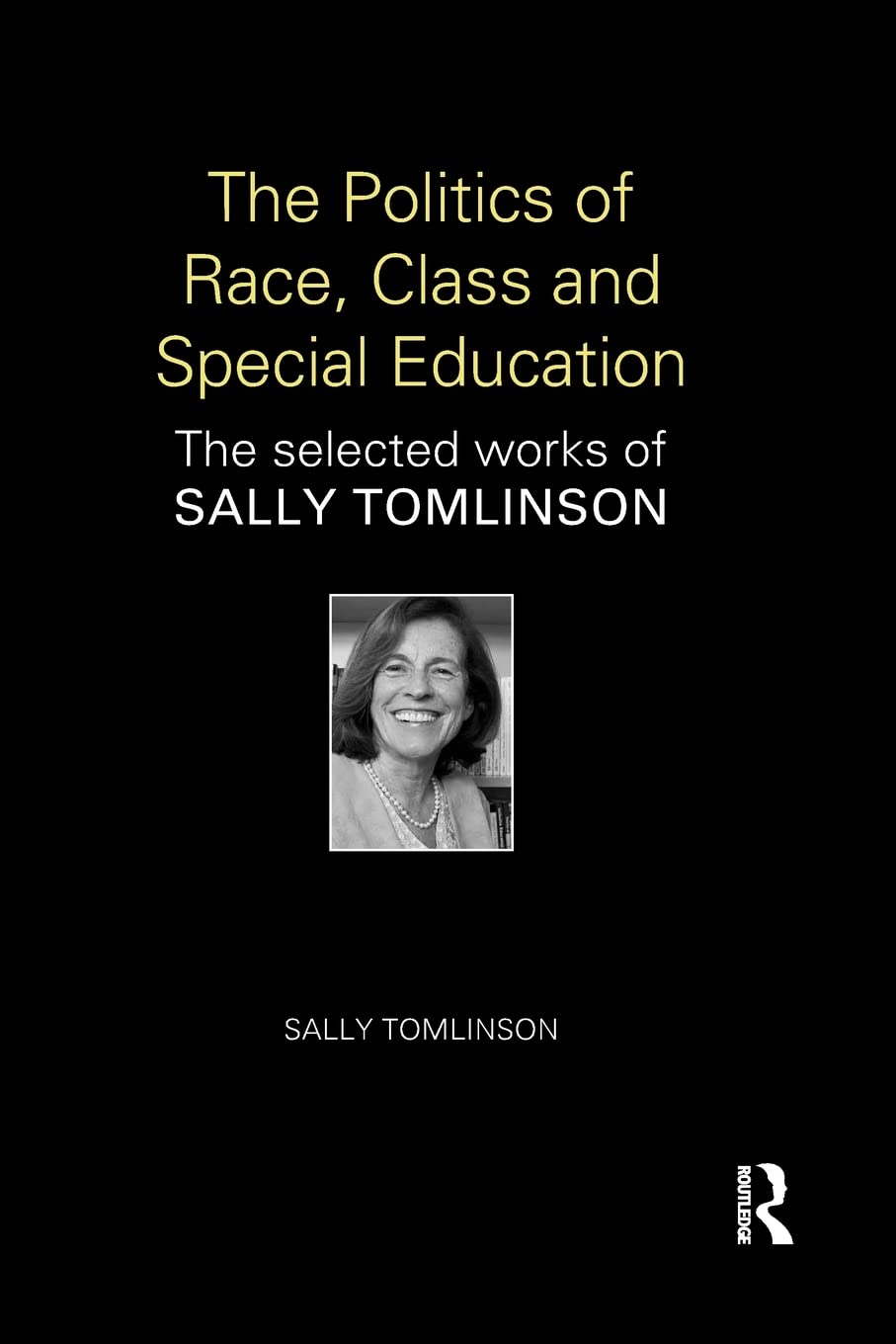 The Politics of Race, Class and Special Education: The selected works of Sally Tomlinson (World Library of Educationalists) - Retail Maharaj