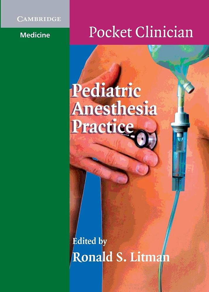 Pediatric Anesthesia Practice (Cambridge Pocket Clinicians)