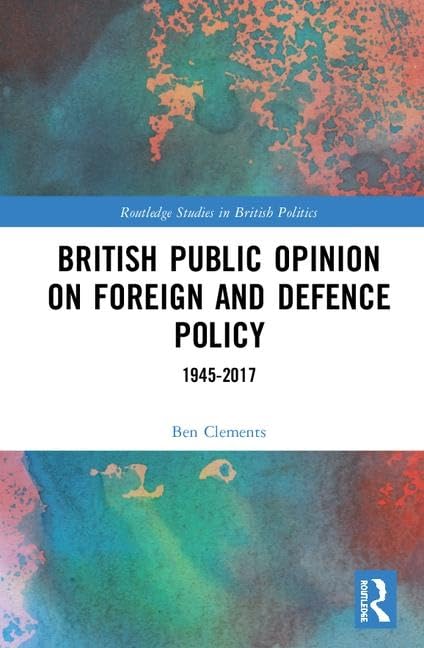 British Public Opinion on Foreign and Defence Policy: 1945-2017 - Retail Maharaj