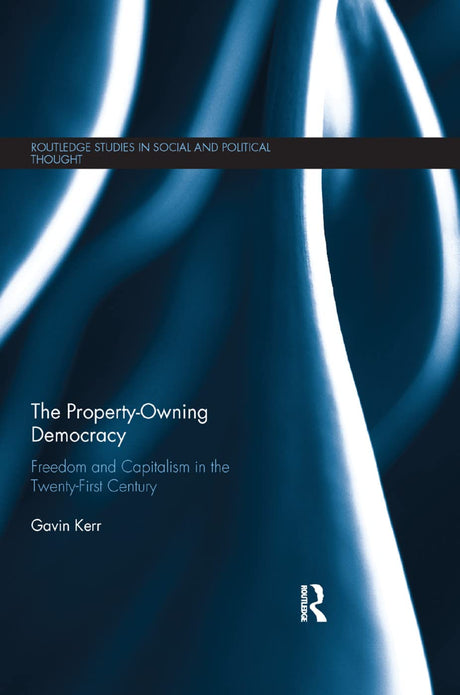 The Property-owning Democracy: Freedom and Capitalism in the Twenty-first Century - Retail Maharaj
