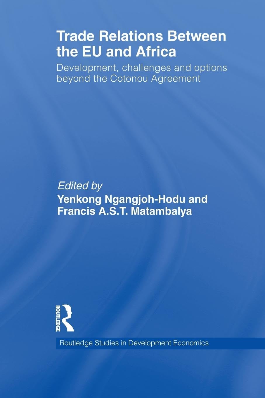 Trade Relations Between the EU and Africa: Development, challenges and options beyond the Cotonou Agreement (Routledge Studies in Development Economics) - Retail Maharaj