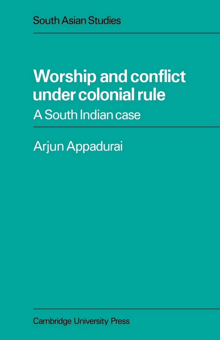 Worship and Conflict under Colonial Rule: A South Indian Case: 27 (Cambridge South Asian Studies, Series Number 27)