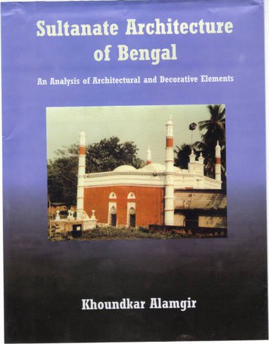 Sultanate Architecture of Bengal: Analysis of Architectural and Decorative Elements - Retail Maharaj