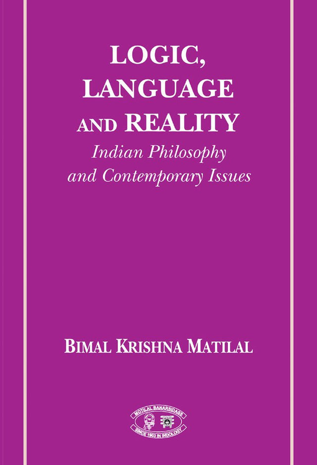 Logic, Language and Reality (Indian Philosophies and Contemporary Issues) - Retail Maharaj