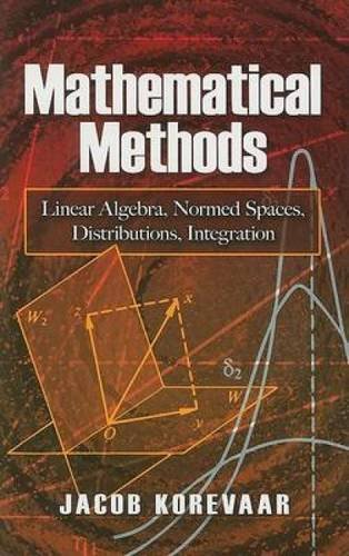 MATHEMATICAL METHODS: LINEAR ALGEBRA, NORMED SPACES, DISTRIBUTIONS, INTEGRATION (Dover Books on Mathematics) - Retail Maharaj