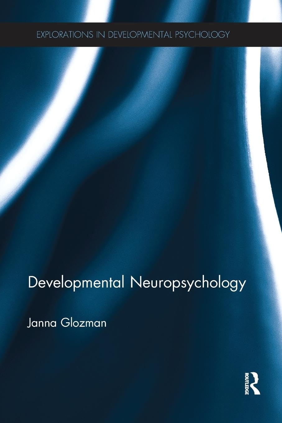 Developmental Neuropsychology (Explorations in Developmental Psychology) - Retail Maharaj
