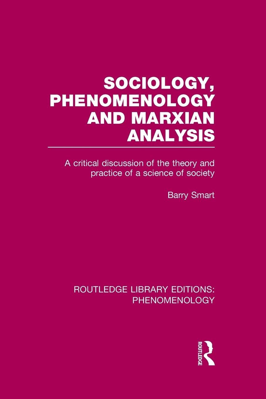 Sociology, Phenomenology and Marxian Analysis: A Critical Discussion of the Theory and Practice of a Science of Society (Routledge Library Editions: Phenomenology) - Retail Maharaj