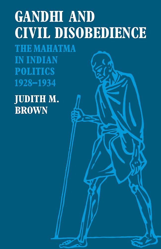 Gandhi and Civil Disobedience: The Mahatma in Indian Politics 1928–1934