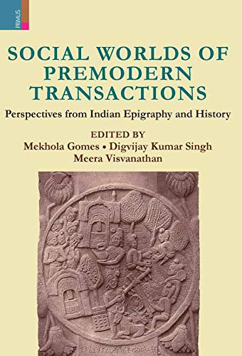 Social Worlds of Premodern Transactions: Perspectives from Indian Epigraphy and History - Retail Maharaj