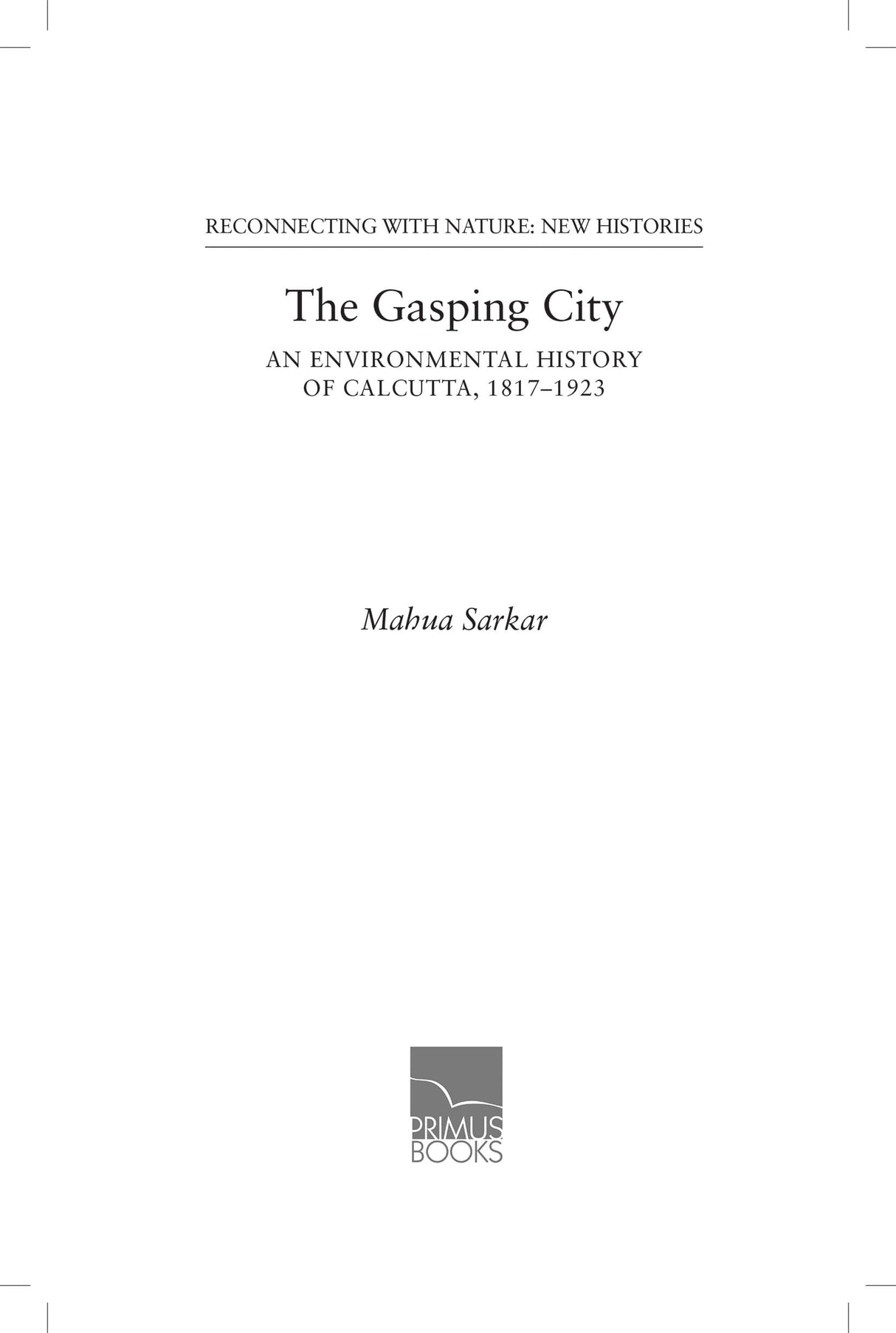 The Gasping City: An Environmental History of Calcutta, 1817-1923 - Retail Maharaj