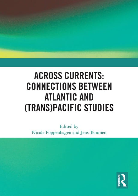 Across Currents: Connections Between Atlantic and (Trans)Pacific Studies - Retail Maharaj