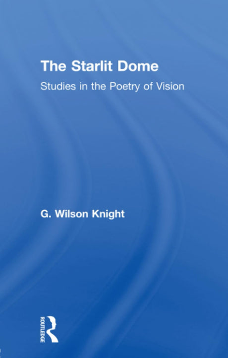 The Starlight Dome: Studies in the Poetry of Vision - Retail Maharaj