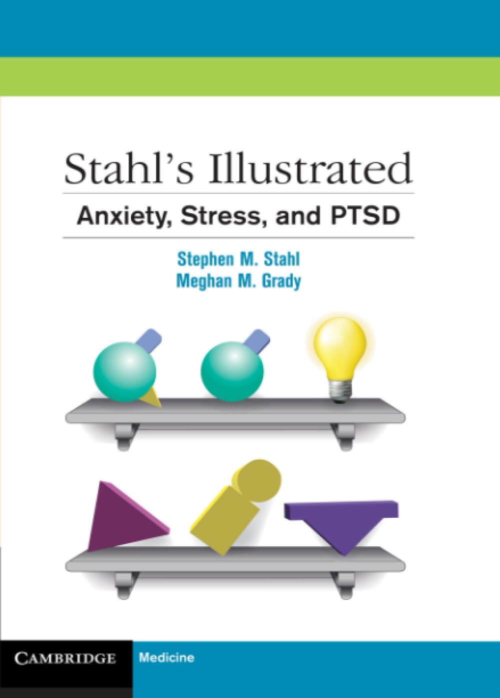 Stahl's Illustrated Anxiety, Stress, and PTSD