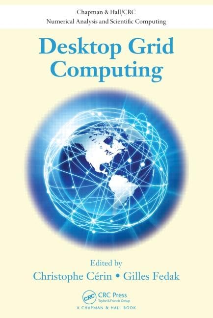 Desktop Grid Computing (Chapman & Hall/CRC Numerical Analysis and Scientific Computing Series) Cerin, Christophe and Fedak, Gilles - Retail Maharaj