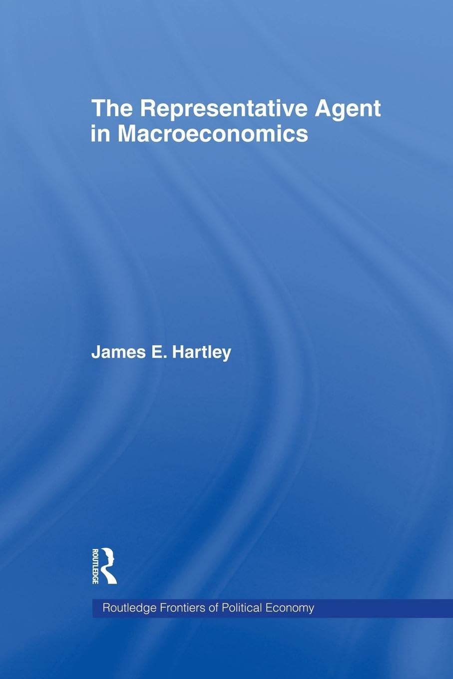 The Representative Agent in Macroeconomics (Routledge Frontiers of Political Economy) - Retail Maharaj