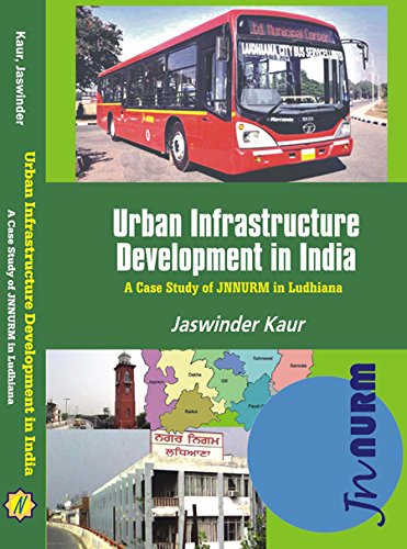 Urban Infrastructure Development in India: A Case study of JNNURM in Ludhiana
