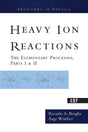 Heavy Ion Reactions: The Elementary Processes, Parts I&II (Frontiers in Physics) - Retail Maharaj