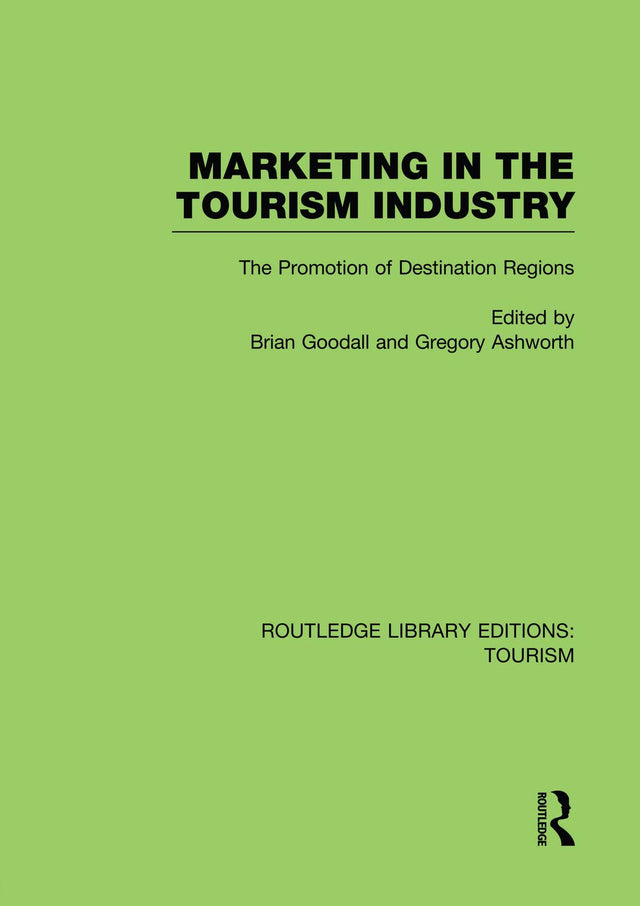 Marketing in the Tourism Industry (RLE Tourism): The Promotion of Destination Regions (Routledge Library Editions: Tourism) - Retail Maharaj