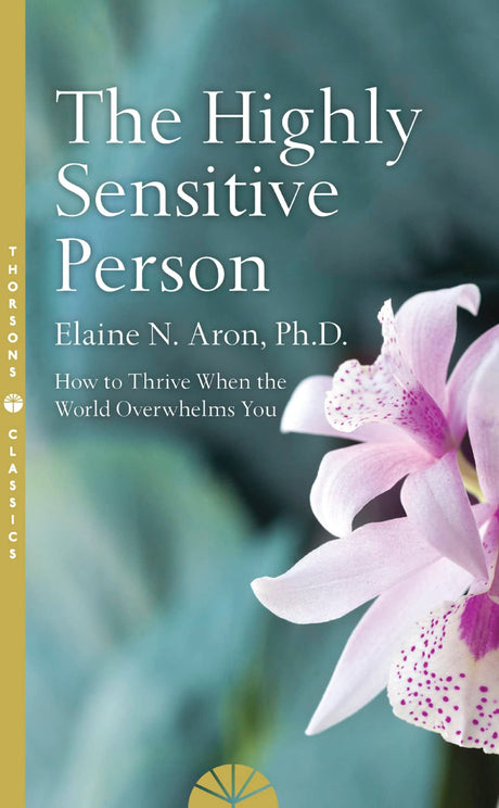 The Highly Sensitive Person: How to Surivive and Thrive When the World Overwhelms You - Retail Maharaj