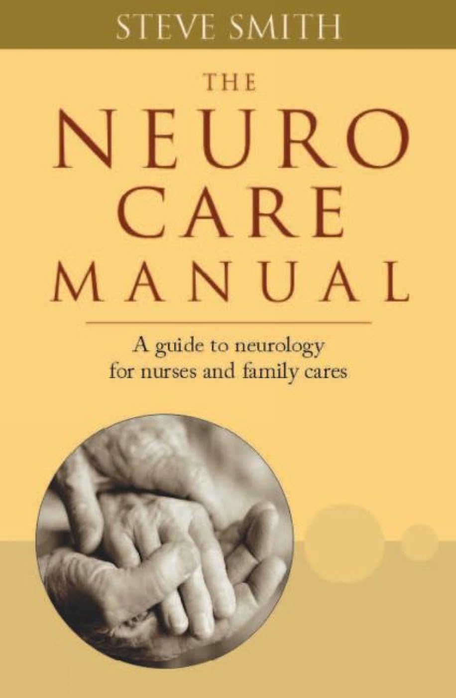The Neuro Care Manual: A Guide to Neurology for Nurses & Family Carers: 1 - Retail Maharaj