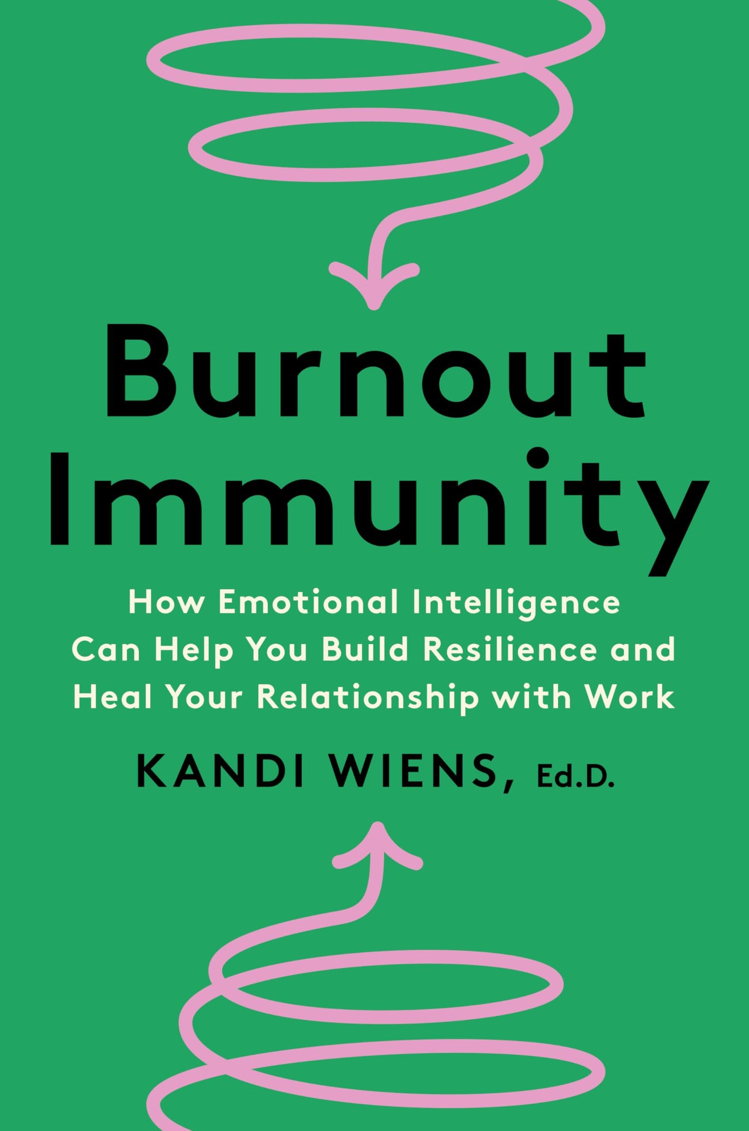 Burnout Immunity : How Emotional Intelligence Can Help You Build Resilience and Heal Your Relationship with Work - Retail Maharaj