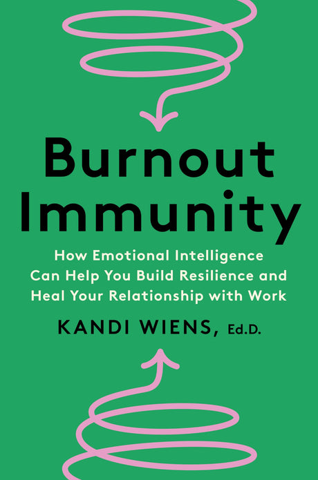 Burnout Immunity : How Emotional Intelligence Can Help You Build Resilience and Heal Your Relationship with Work - Retail Maharaj