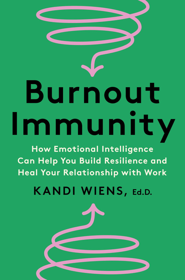 Burnout Immunity : How Emotional Intelligence Can Help You Build Resilience and Heal Your Relationship with Work - Retail Maharaj