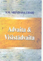 Advaita and Visistadvaita: A Study Based on Vedanta Desika's Satadusani - Retail Maharaj