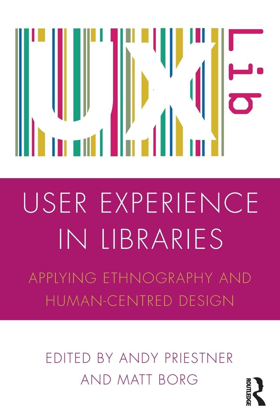 User Experience in Libraries: Applying Ethnography and Human-Centred Design - Retail Maharaj
