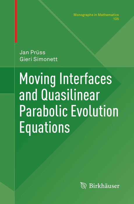 Moving Interfaces and Quasilinear Parabolic Evolution Equations: 105 (Monographs in Mathematics) - Retail Maharaj