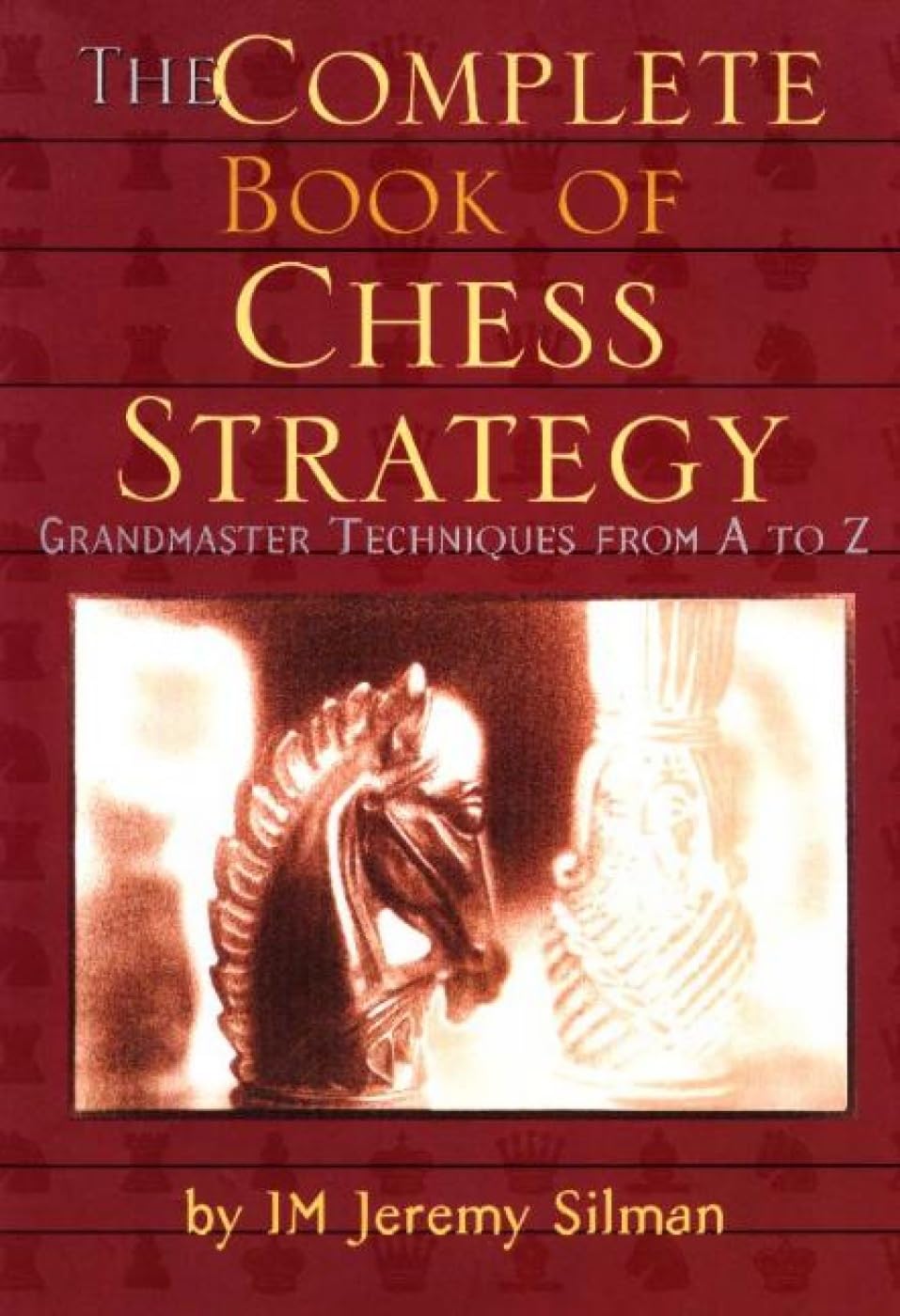 Complete Book of Chess Strategy: Grandmaster Techniques from A to Z - Retail Maharaj