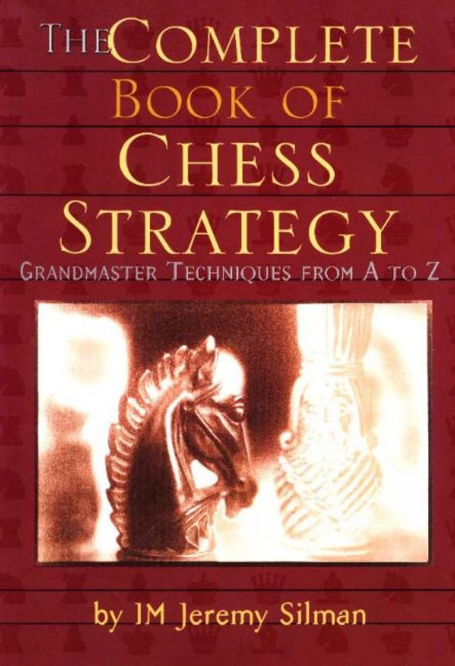 Complete Book of Chess Strategy: Grandmaster Techniques from A to Z - Retail Maharaj