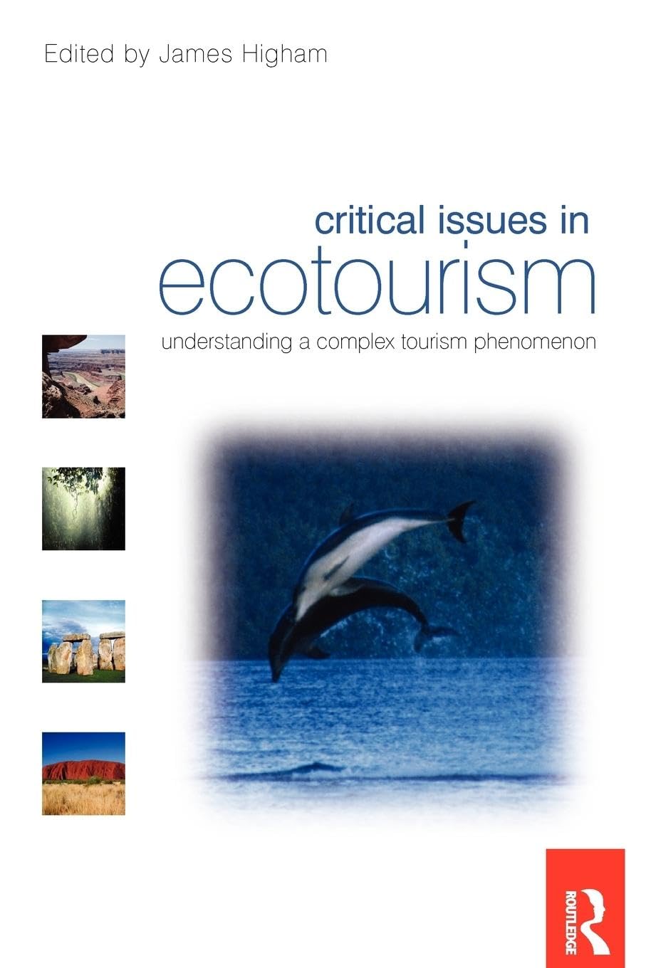 Critical Issues in Ecotourism: Understanding a Complex Tourism Phenomenon - Retail Maharaj