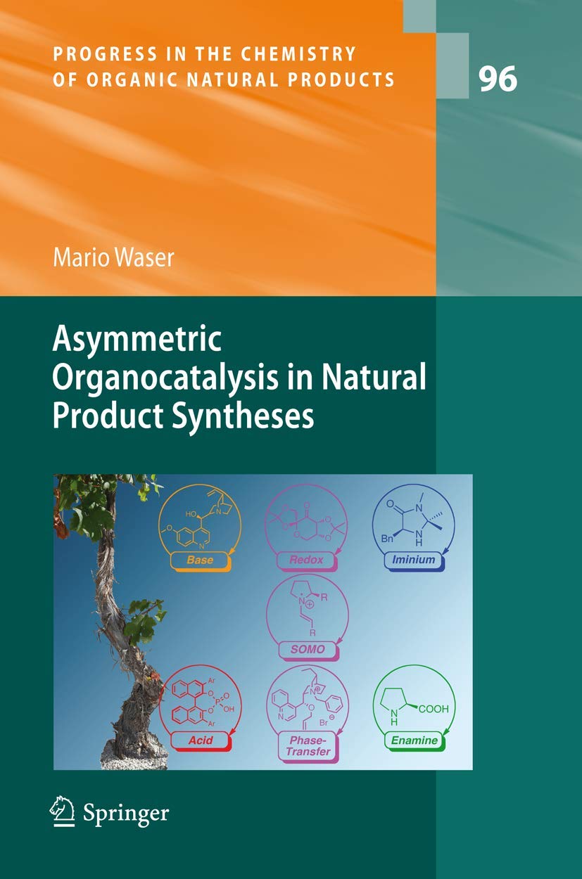 Asymmetric Organocatalysis in Natural Product Syntheses: 96 (Progress in the Chemistry of Organic Natural Products) - Retail Maharaj