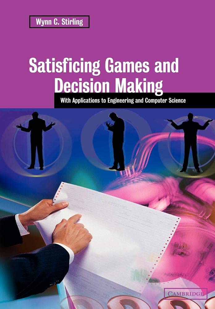 Satisficing Games and Decision Making: With Applications to Engineering and Computer Science