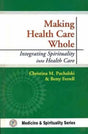 Making Health Care Whole: Integrating Spirituality Into Health Care - Retail Maharaj