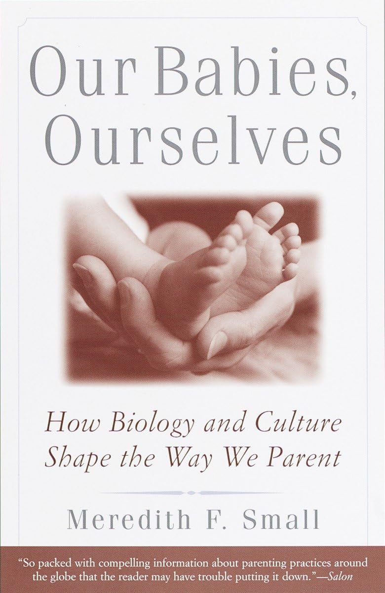 Our Babies, Ourselves: How Biology and Culture Shape the Way We Parent - Retail Maharaj