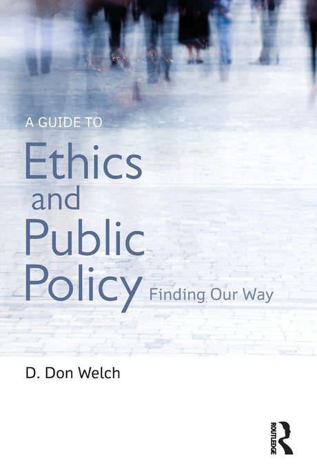 A Guide to Ethics and Public Policy: Finding Our Way - Retail Maharaj