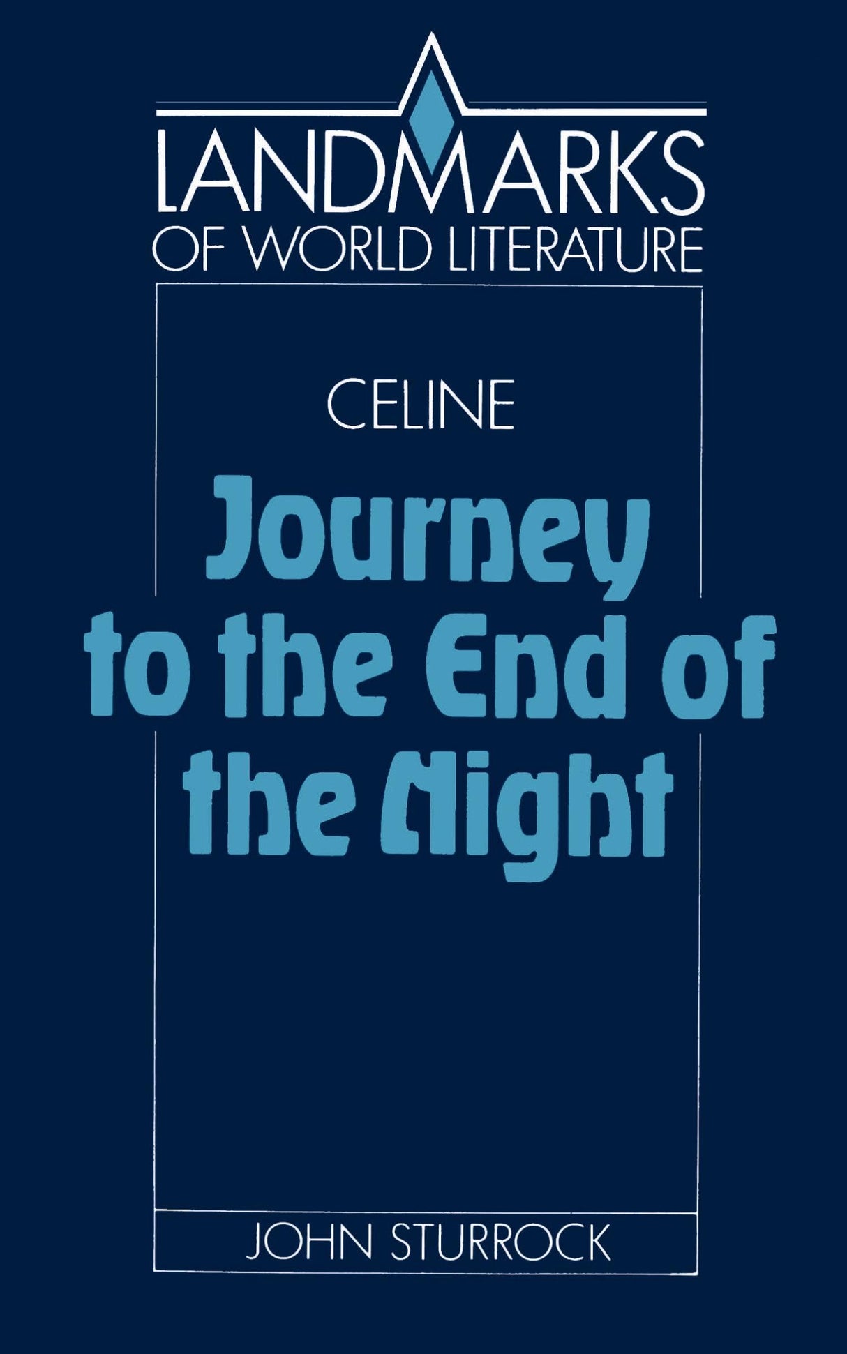 Celine: Journey to the End of the Night (Landmarks of World Literature)