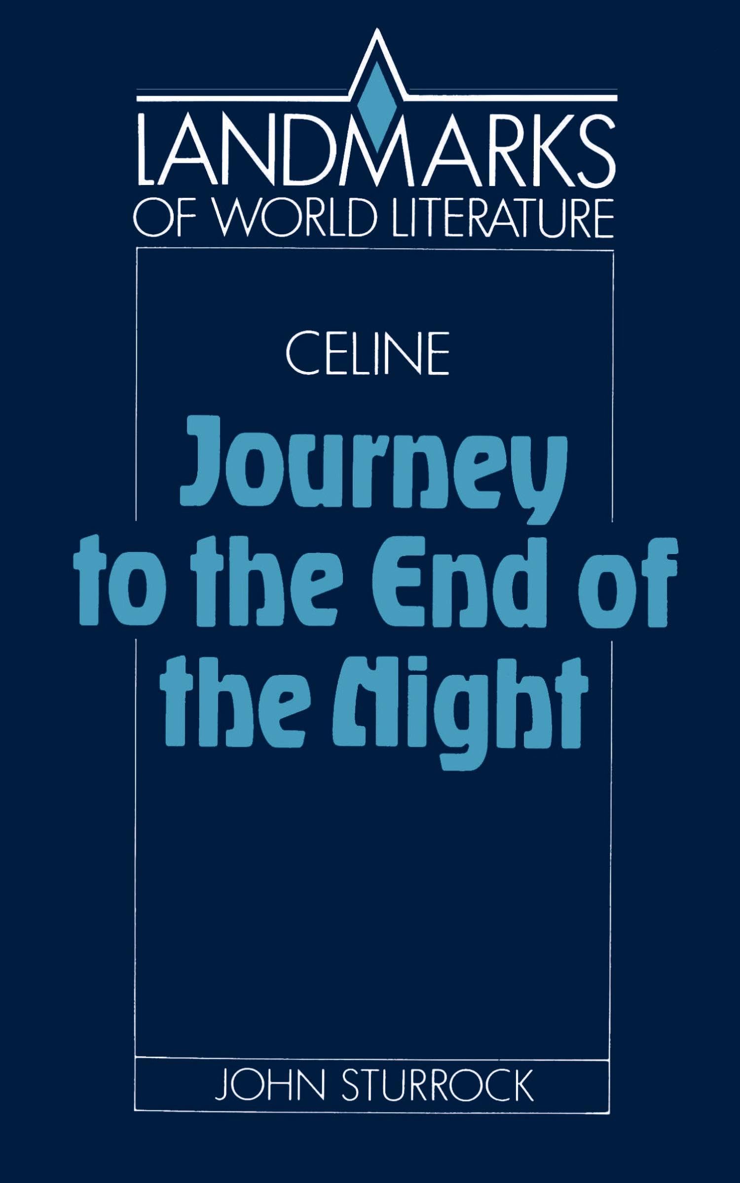 Celine: Journey to the End of the Night (Landmarks of World Literature)