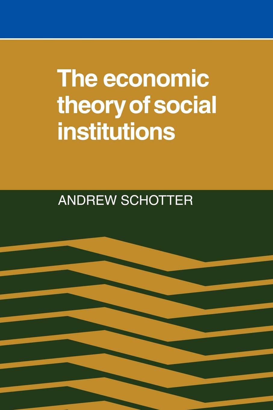 The Economic Theory of Social Institutions