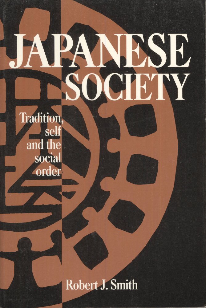 Japanese Society: Tradition, Self, and the Social Order (Lewis Henry Morgan Lectures)
