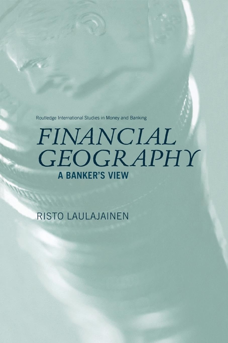 Financial Geography: A Banker's View (Routledge International Studies in Money and Banking) - Retail Maharaj