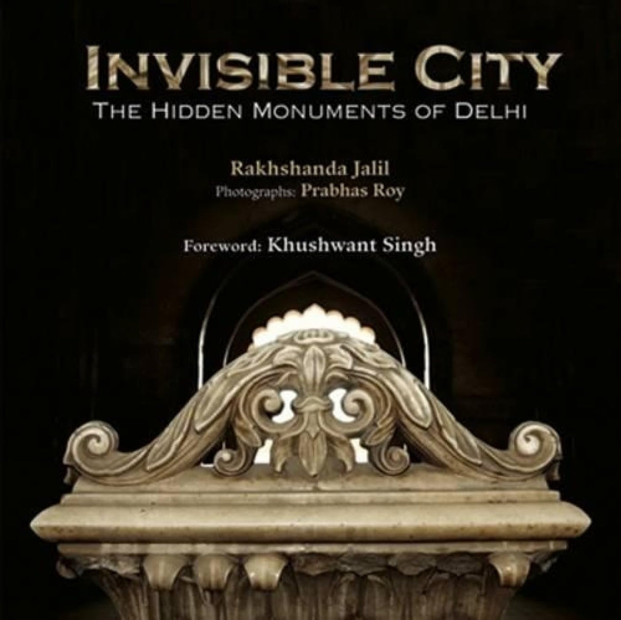 Invisible City: The Hidden Monuments of Delhi - 2014 - Retail Maharaj